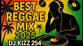 BEST REGGAE MIX 2025 | DJ KIZZ 254