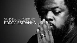Xande Canta Caetano - Força Estranha (Vídeo Oficial)