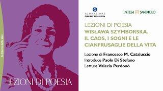 WISŁAWA SZYMBORSKA. IL CAOS, I SOGNI E LE CIANFRUSAGLIE DELLA VITA