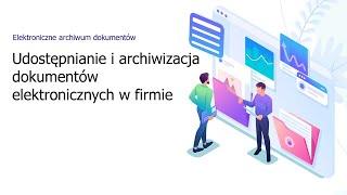 Elektroniczne archiwum dokumentów Udostępnianie i archiwizacja dokumentów elektronicznych w firmie