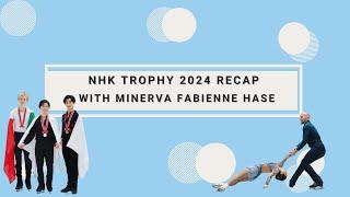 NHK Trophy 2024 Recap with Minerva Fabienne Hase