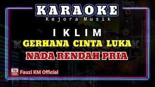 IKLIM - GERHANA CINTA LUKA [Karaoke/Lirik] NADA RENDAH PRIA