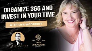 Organize 365 and Invest in Your Time with Lisa Woodruff