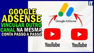 Como VINCULAR DOIS CANAIS do YOUTUBE na MESMA CONTA do GOOGLE ADSENSE e ATIVAR a MONETIZAÇÃO