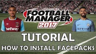 How to Install Player Face Packs | Football Manager 2017/2018