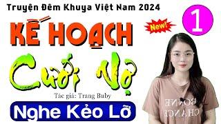 Nghe 5 phút ngủ ngon: KẾ HOẠCH CƯỚI VỢ - Tập 1 - Đọc truyện thầm kín đêm khuya 2024 #mcthuhue