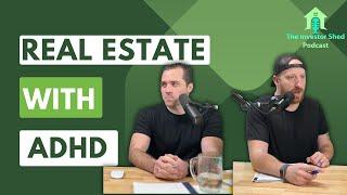 S3E37 Leveraging ADHD in Real Estate Investing - The Investor Shed Podcast