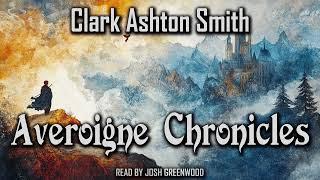 Averoigne Chronicles. A Complete Averoigne Stories by Clark Ashton Smith | Audiobook