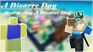 How to play A Bizarre Day Guide | ABD Beginner Guide | Roblox