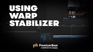 How To Use Warp Stabilizer | PremiumBeat.com