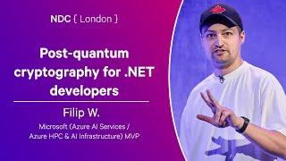 Post-quantum cryptography for .NET developers - Filip W. - NDC London 2025