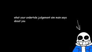 What your Undertale Judgement Simulator Main says about you