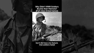 Why Didn’t WWII Soldiers Buckle Their Helmets?