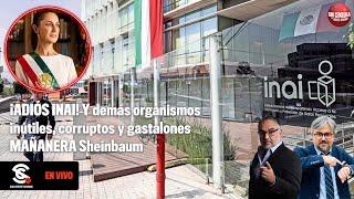 ¡ADIÓS #INAI! Y demás organismos inútiles, corruptos y gastalones #MAÑANERA #Sheinbaum 21/11/2024