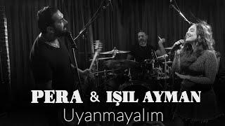 Pera & Işıl Ayman - Uyanmayalım