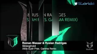 Roman Messer & Ruslan Radriges - Stronghold (Attila Syah Pres. Gamma Remix)