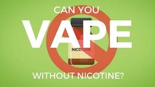 Vaping Without Nicotine | Everything You Need To Know