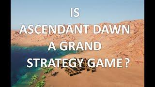 Ascendant Dawn Dev Blog 3: What is a Grand Strategy Game?