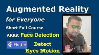 ARKit Full Short course in Flutter | Face Detection in ARCamera | Detect Eye motion wt/Box,Chapter:4