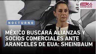 Noticias Nocturno - México buscará alianzas y socios comerciales ante aranceles de EUA (05/03/2025)