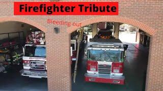 Firefighter Tribute - Bleeding Out