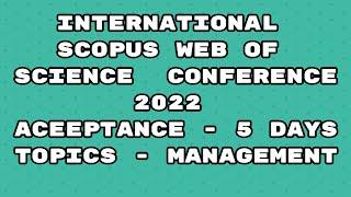 International Conference 2022 / Scopus conference 2022 / Web of Science / 5 days acceptance