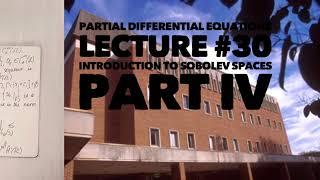 PDE. Lecture #30. Introduction to Sobolev Spaces. Part IV