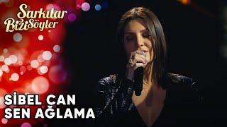 Sen Ağlama - @SibelCan  | Şarkılar Bizi Söyler | Performans