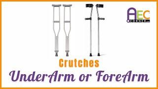 Crutches: Underarm or Forearm