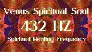 Venus Spiritual Soul ⋁ 432 HZ Spiritual Healing Frequency ⋁ AWAKENING NOW