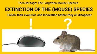 Extinction of the (Computer) Mouse Species and the  5 weirdest ones