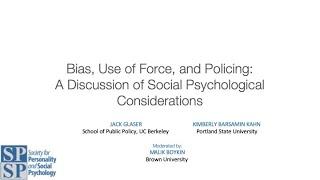 Bias, Use of Force, and Policing: A Discussion of Social Psychological Considerations