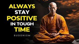 Always Stay Positive in Tough Time  | Buddhism | Buddhist Teachings