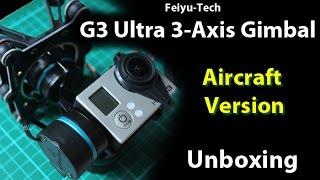 Feiyu-Tech G3 Ultra - Aircraft Version (3 Axis) - Unboxing & First Look