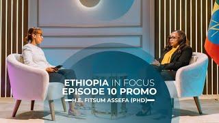 'Ethiopia in Focus' Limited Series Finale Promo - Dr. Fitsum Assefa on Climate Finance