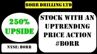 Borr Drilling Ltd Stock with an uptrending price action - borr stock