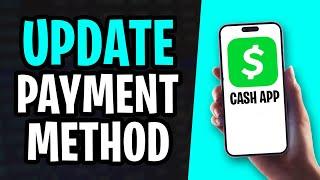  How to Update Your Payment Method on Cash App