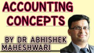 ACCOUNTING CONCEPTS (Accounting Principles)  | Dr Abhishek Maheshwari