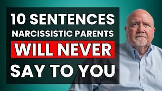 Narcissistic Parents: Sentences You Will NEVER Hear From Them