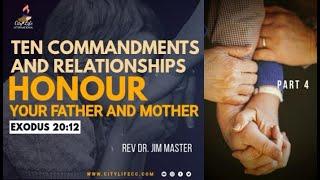 Rev Dr Jim Master - 10 Commandments & Relationships - Honour Your Father & Mother