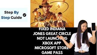 Fix Indiana Jones and the Great Circle Not Launching From Xbox App Microsoft Store PC Game Pass