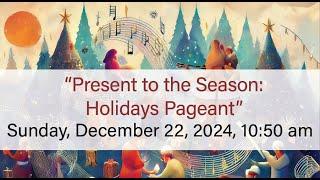 "Present to the Season: Holidays Pageant" (12-22-24)