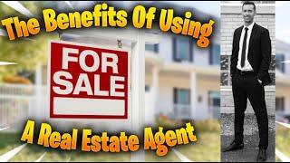 The Benefits Of Using A Real Estate Agent