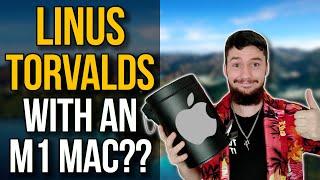 Linus Torvalds Wanted An M1 Mac Running Linux