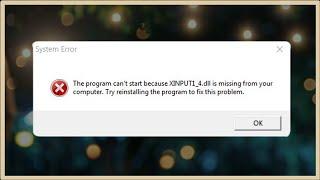 XINPUT1_4.dll is Missing / Not Found - The Program Can't Start Because XINPUT1_4.dll is Missing