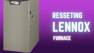 RESETTING  LENNOX FURNACE