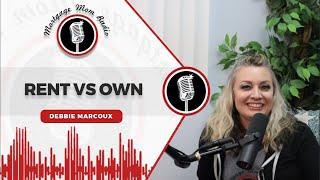 Mortgage Mom Radio Live: Rent Vs Own