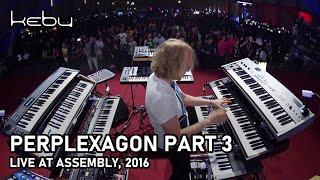 Kebu - Perplexagon Part 3 (Live @ Assembly 2016)