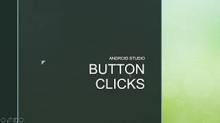 Button Clicks (Part 1) Android Studio