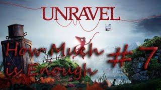 Unravel - How Much Is Enough - Part 7 (All Secrets and Achievements)